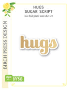 Birch Press Hot Foil Plate - Hugs Sugar Script (inkl. Stanzschablone) Set (inkl. Stanzschablone)